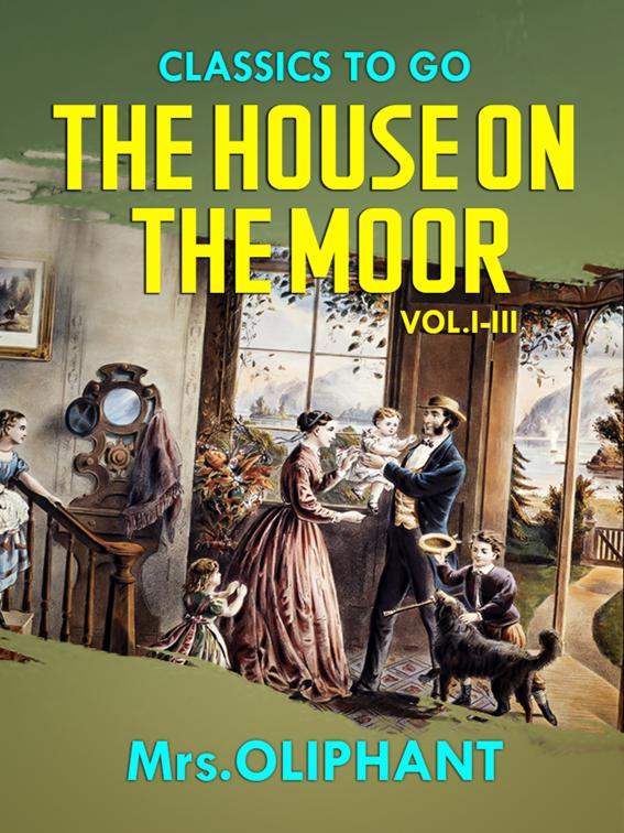 The House on the Moor  Vol.I-III, Classics To Go