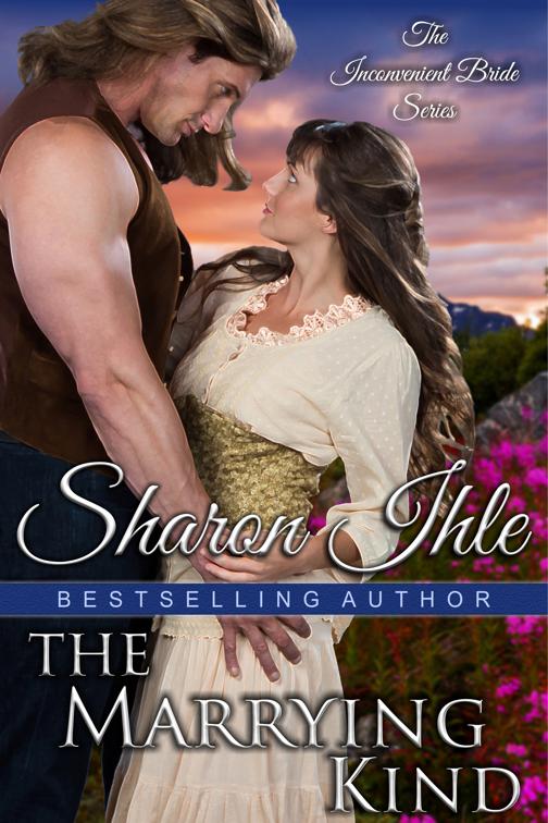 The Marrying Kind (The Inconvenient Bride Series, Book 3), The Inconvenient Bride Series