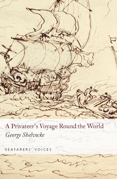 Privateer&#x27;s Voyage Round the World, Seafarers&#x27; Voices