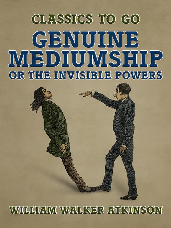 Genuine Mediumship, or The Invisible Powers, Classics To Go