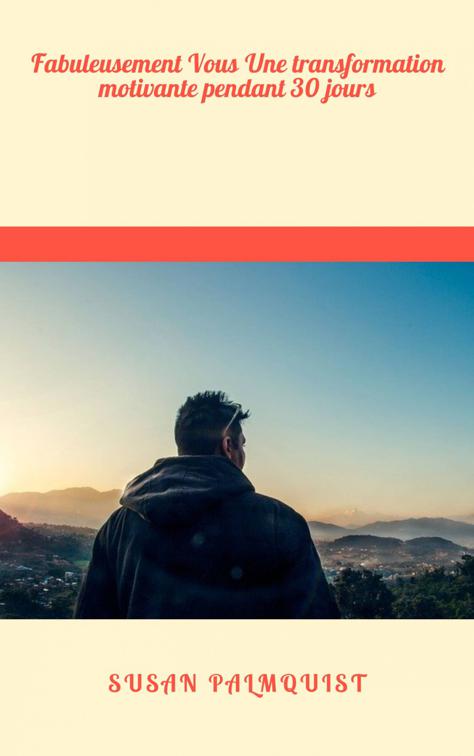 Fabuleusement Vous  Une transformation motivante pendant 30 jours