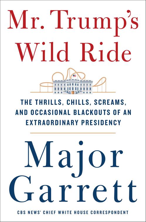 Mr. Trump&#x27;s Wild Ride