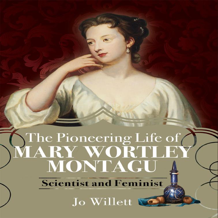 Pioneering Life of Mary Wortley Montagu