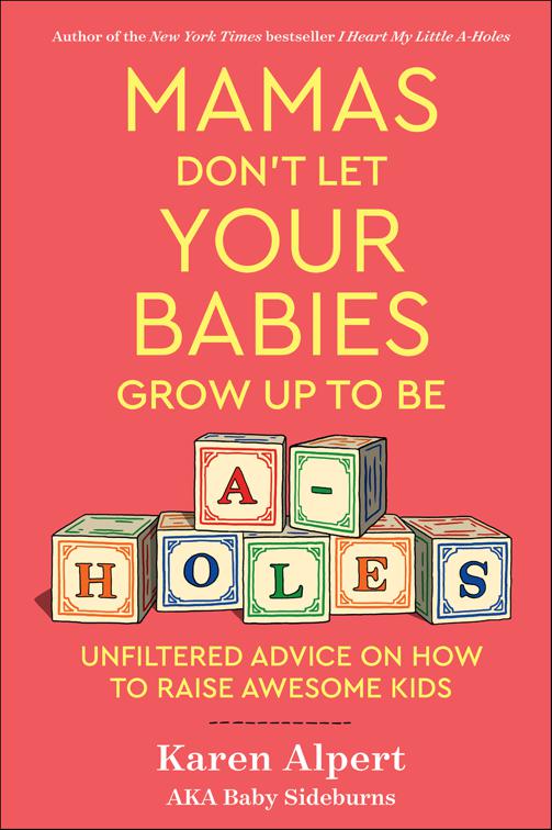 Mamas Don&#x27;t Let Your Babies Grow Up To Be A-Holes