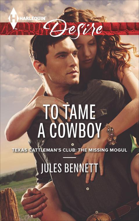 To Tame a Cowboy, Texas Cattleman&#x27;s Club: The Missing Mogul