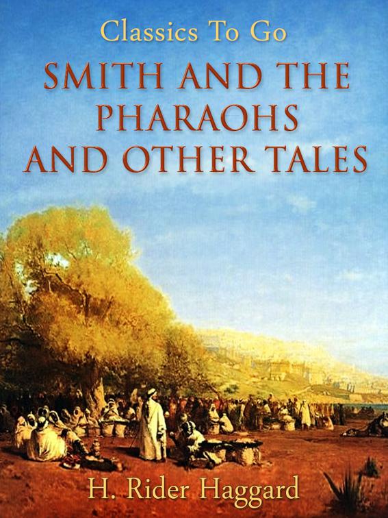 Smith and the Pharaohs, and other Tales, Classics To Go