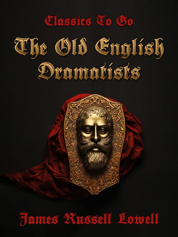 The Old English Dramatists, Classics To Go