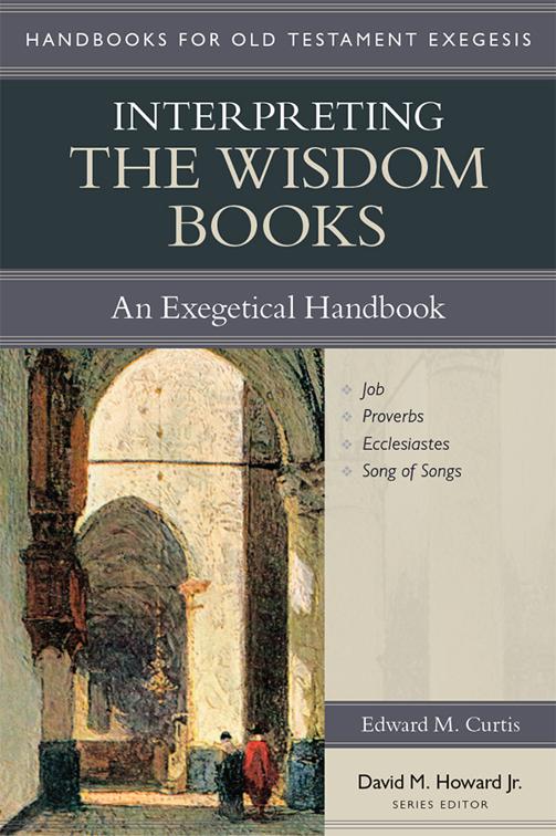 Interpreting the Wisdom Books, Handbooks for Old Testament Exegesis