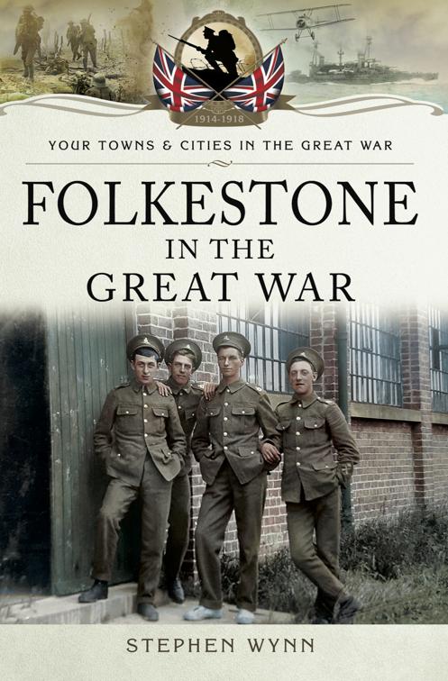 Folkestone in the Great War, Your Towns &amp; Cities in the Great War