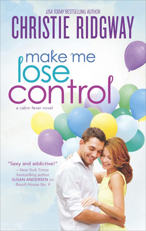 Make Me Lose Control, The Cabin Fever Novels