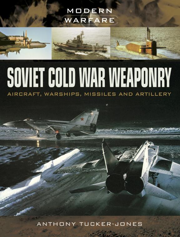 Soviet Cold War Weaponry: Aircraft, Warships, Missiles and Artillery, Modern Warfare