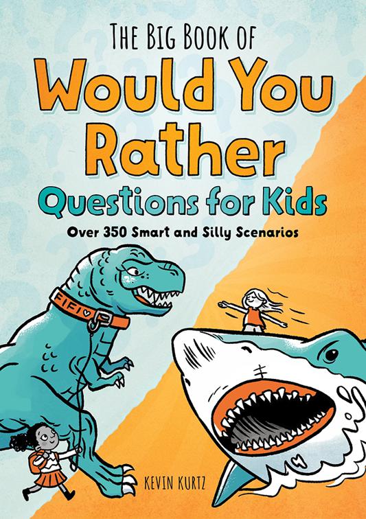 Big Book of Would You Rather Questions for Kids