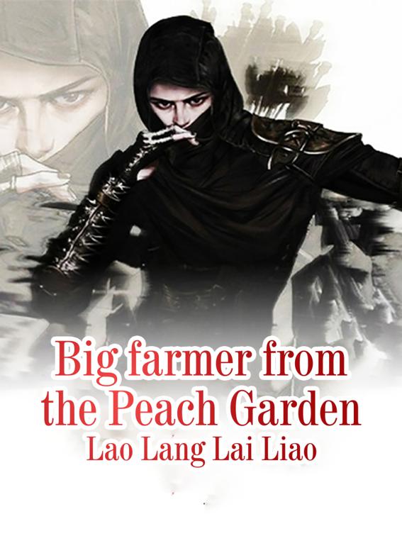 This image is the cover for the book Big farmer from the Peach Garden, Volume 4