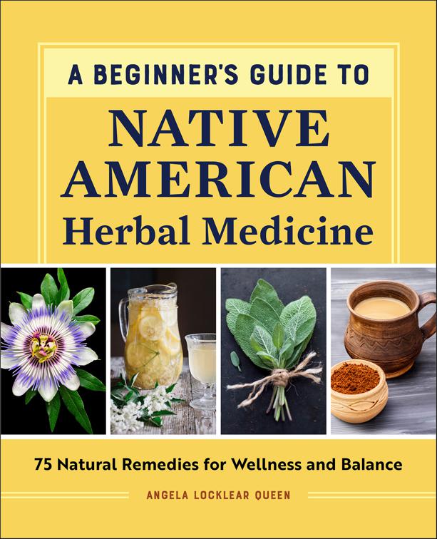 Beginner&#x27;s Guide to Native American Herbal Medicine