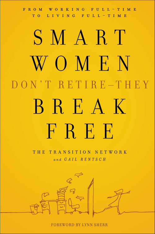 Smart Women Don&#x27;t Retire -- They Break Free