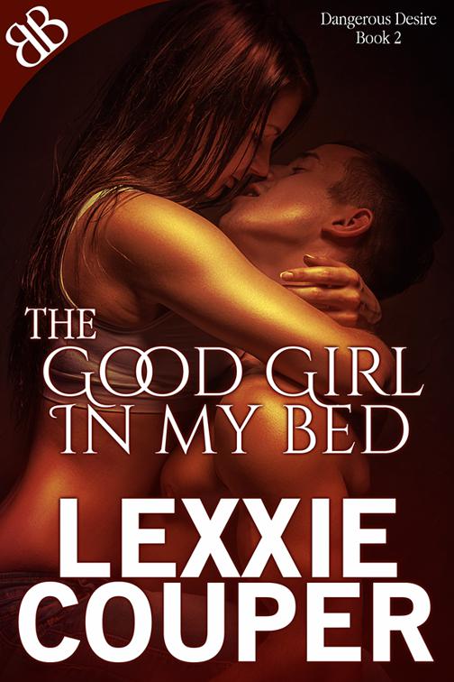 This image is the cover for the book The Good Girl In My Bed, Dangerous Desire