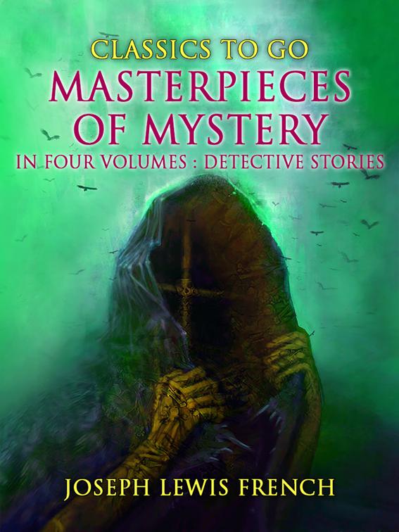 Masterpieces of Mystery in Four Volumes: Detective Stories, Classics To Go
