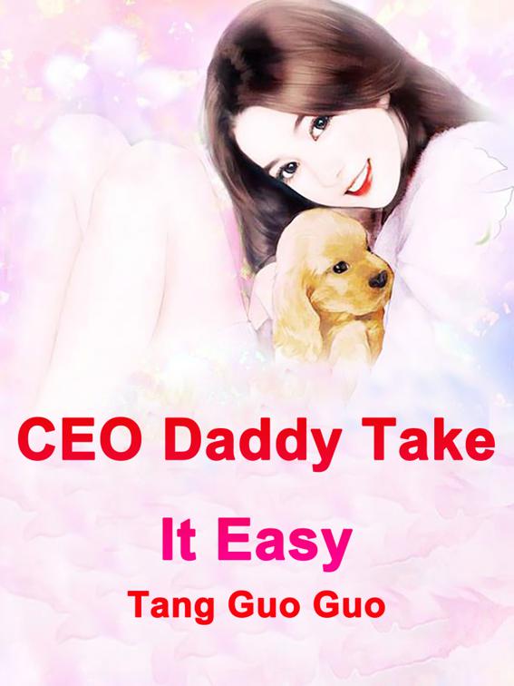 This image is the cover for the book CEO Daddy, Take It Easy, Book 17