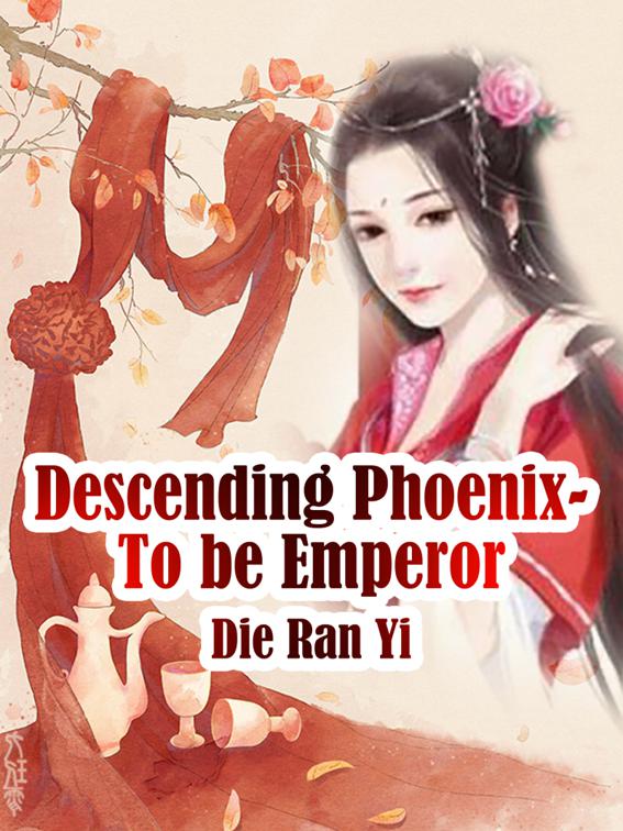 Descending Phoenix- To be Emperor, Volume 3