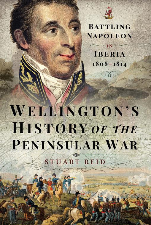 Wellington&#x27;s History of the Peninsular War