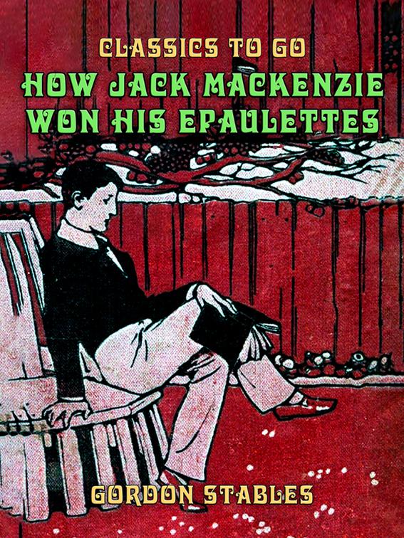 How Jack Mackenzie Won His Epaulettes, Classics To Go