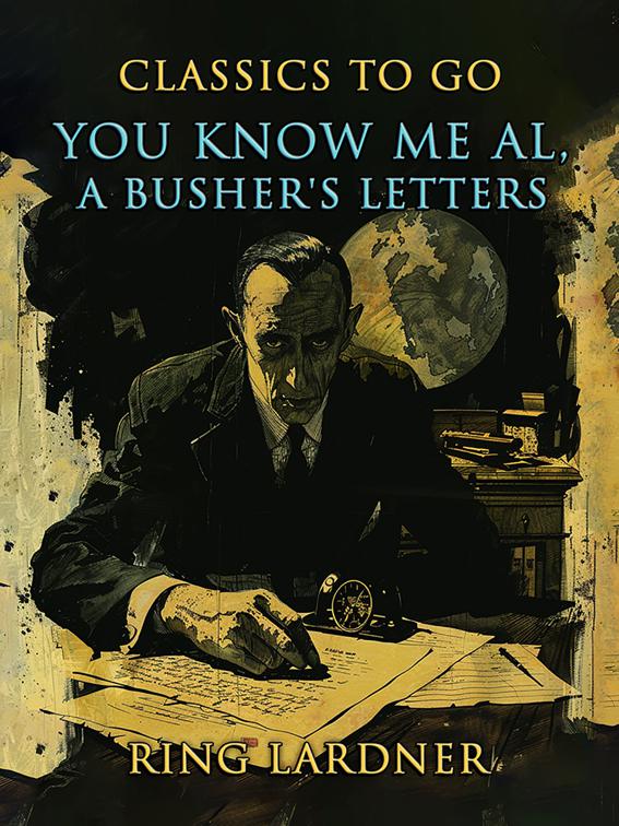 You Know Me Al, A Busher&#x27;s Letters, CLASSICS TO GO