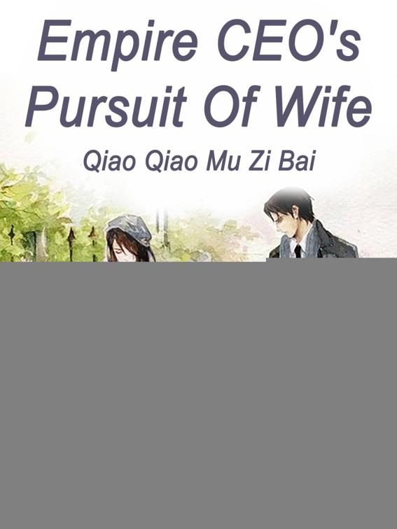 Empire CEO&#x27;s Pursuit Of Wife, Volume 3