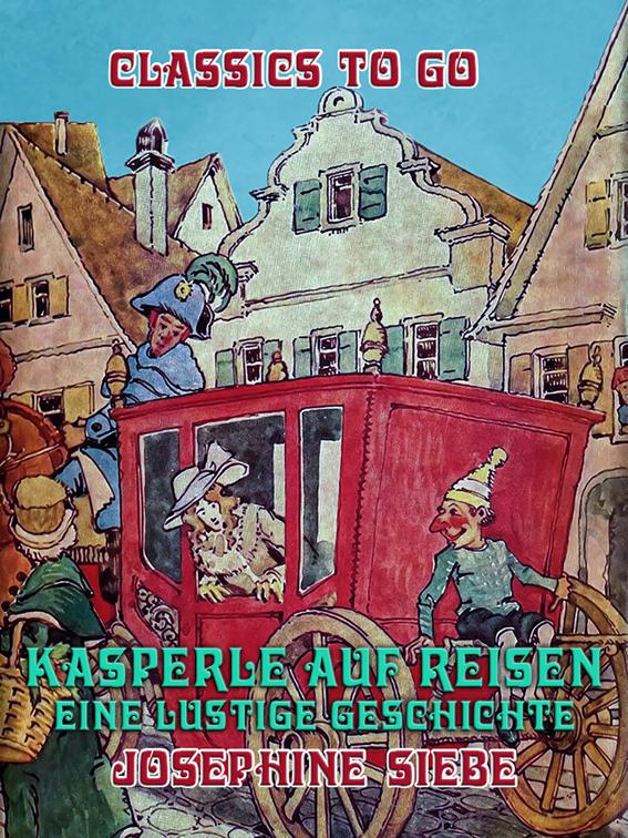 Kasperle auf Reisen, Eine lustige Geschichte, Classics To Go