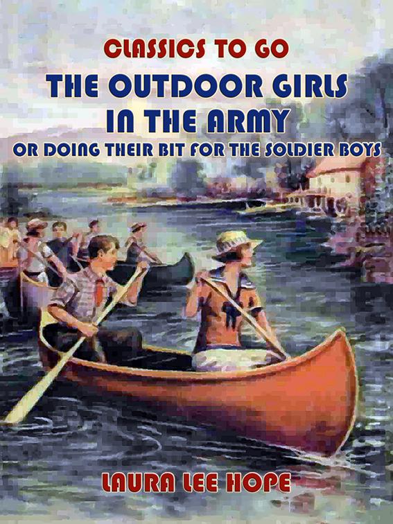 The Outdoor Girls In The Army, Or Doing Their Bit for The Soldier Boys, Classics To Go