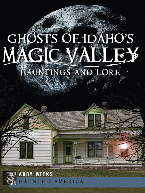 This image is the cover for the book Ghosts of Idaho's Magic Valley, Haunted America