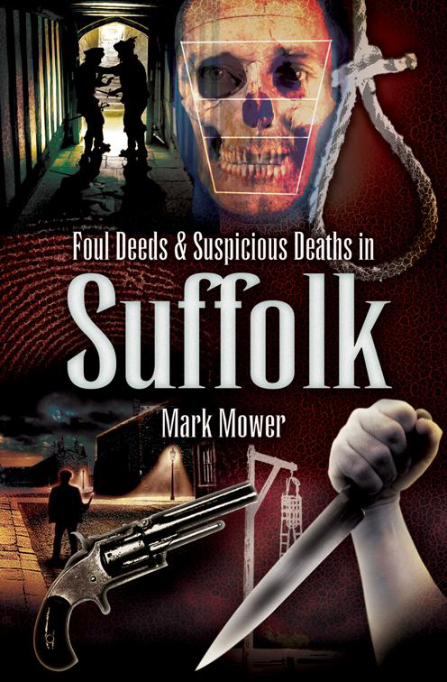 This image is the cover for the book Foul Deeds & Suspicious Deaths in Suffolk, Foul Deeds & Suspicious Deaths