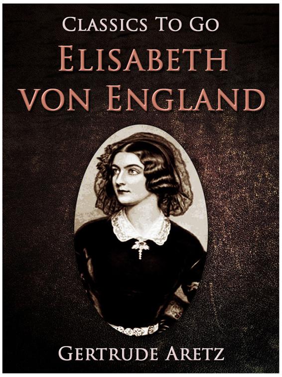 This image is the cover for the book Elisabeth von England, Classics To Go