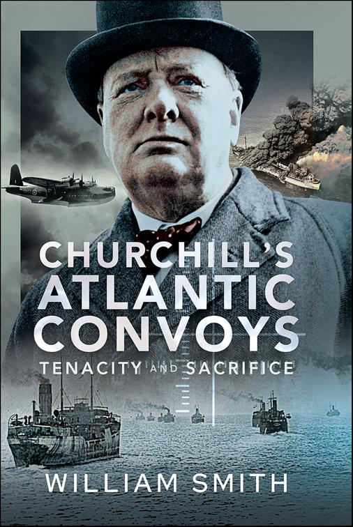 Churchill&#x27;s Atlantic Convoys