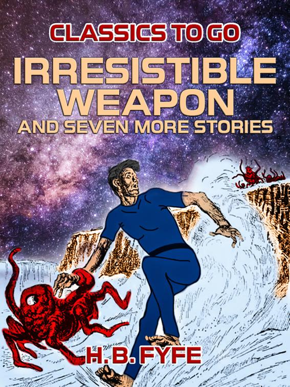 Irresistible Weapon and seven more stories, Classics To Go