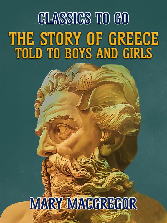 The Story of Greece, Told to Boys and Girls, Classics To Go