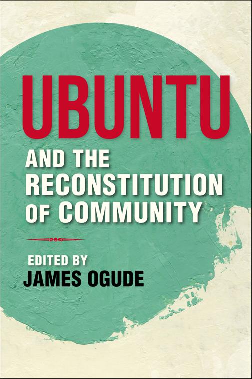 Ubuntu and the Reconstitution of Community, World Philosophies