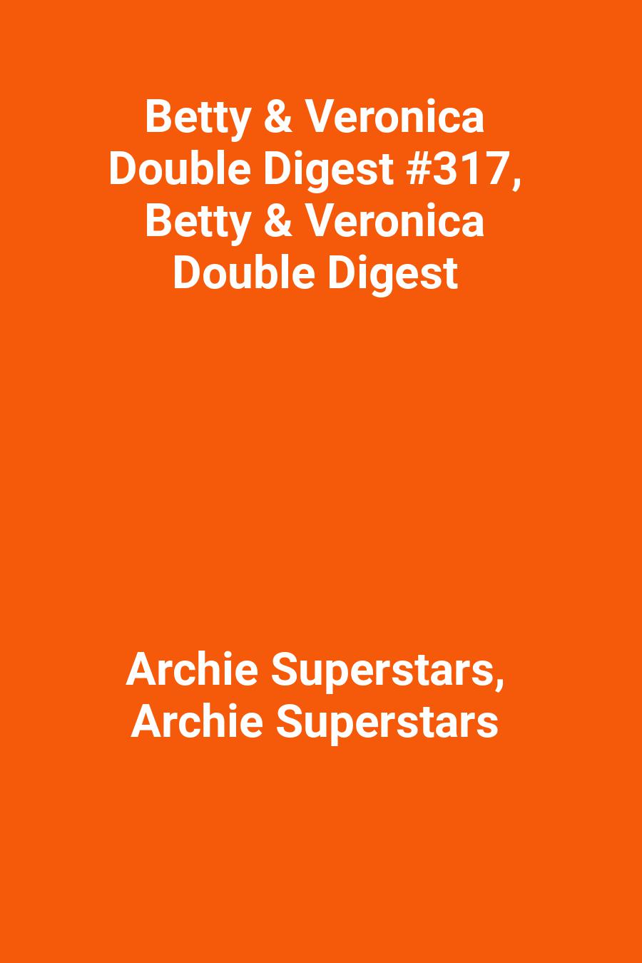 Betty &amp; Veronica Double Digest #317, Betty &amp; Veronica Double Digest