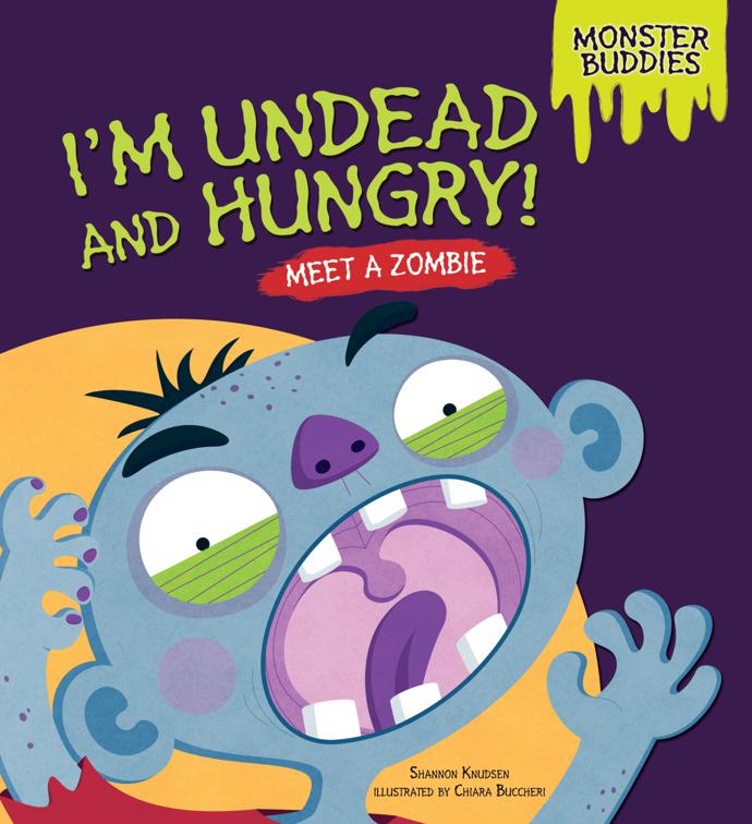 I&#x27;m Undead and Hungry!, Monster Buddies