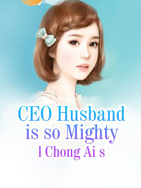 This image is the cover for the book CEO Husband is so Mighty, Volume 2