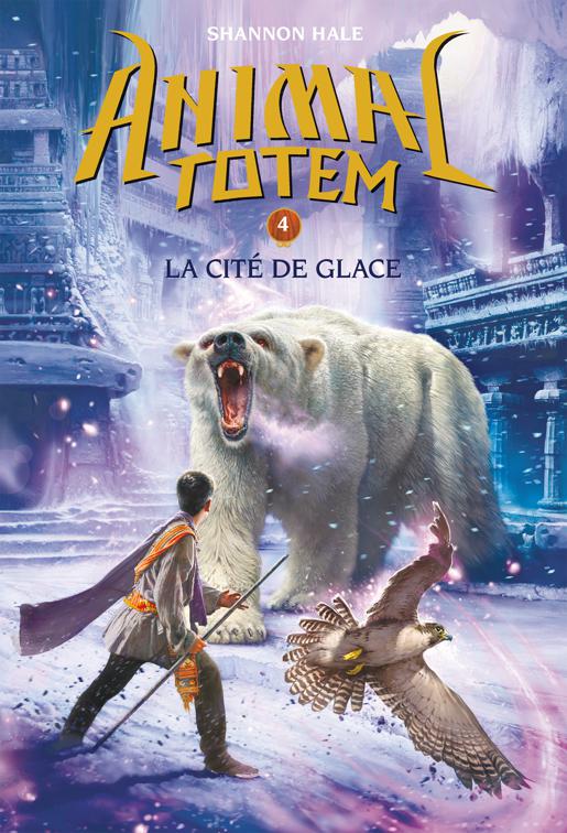 This image is the cover for the book Animal totem : N° 4 - La cité de glace, Animal totem