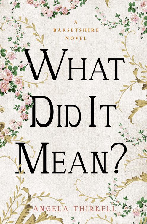 What Did It Mean?, The Barsetshire Novels