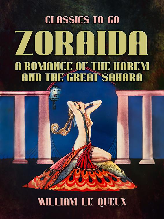 Zoraida A Romance of the Harem and the Great Sahara, Classics To Go