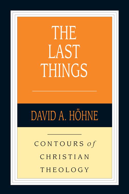 The Last Things, Contours of Christian Theology