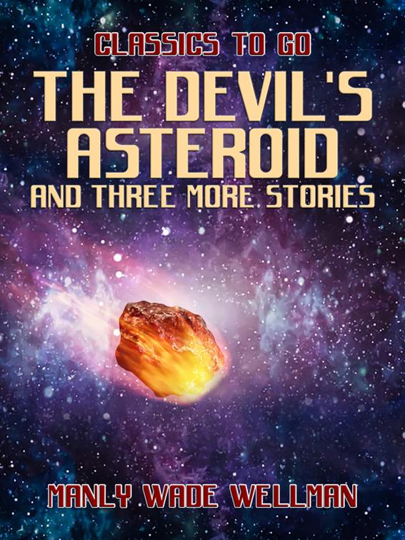 The Devil&#x27;s Asteroid and three more stories, Classics To Go