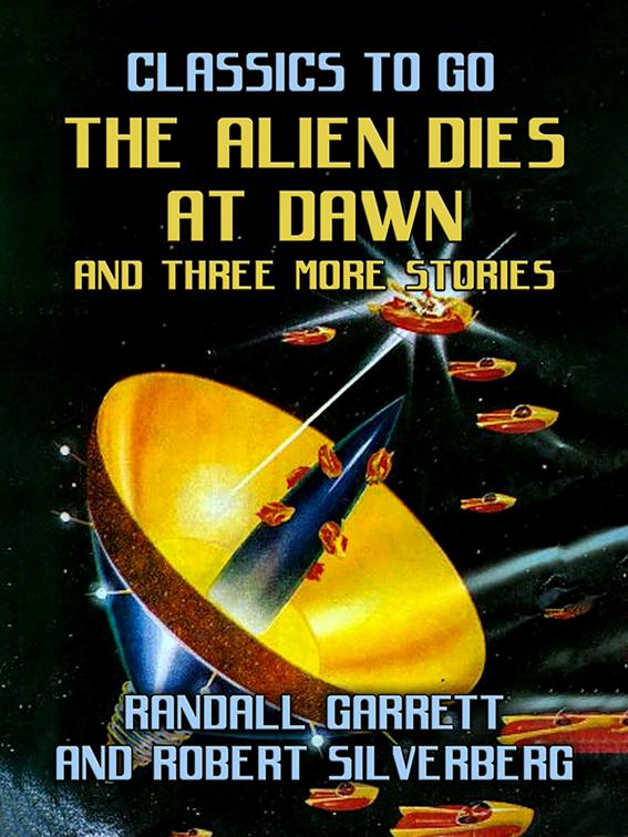 The Alien Dies at Dawn and three more stories, Classics To Go