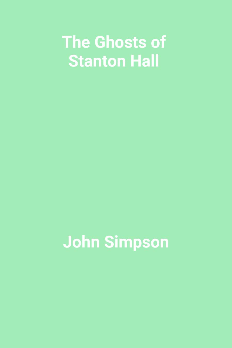 This image is the cover for the book The Ghosts of Stanton Hall