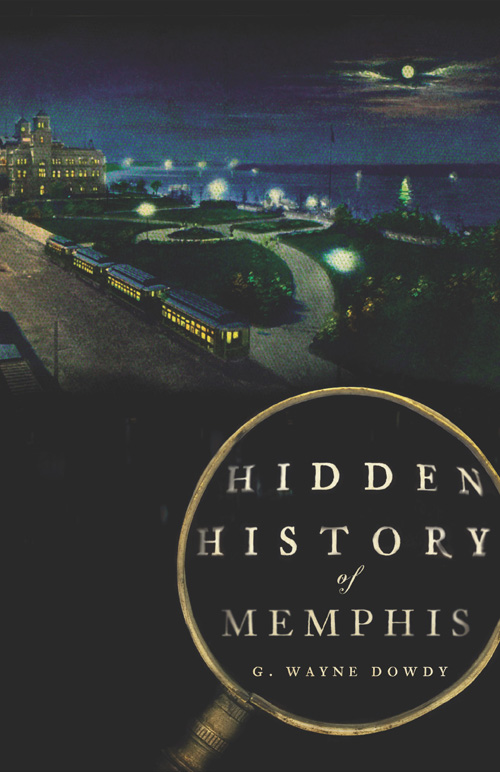 This image is the cover for the book Hidden History of Memphis, Hidden History