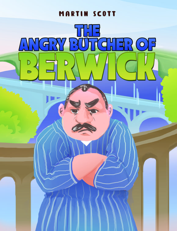 The Angry Butcher of Berwick