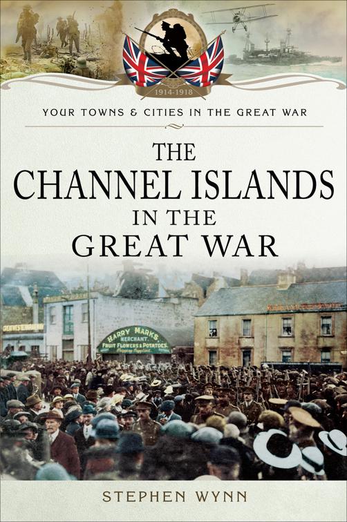 Channel Islands in the Great War, Your Towns &amp; Cities in the Great War