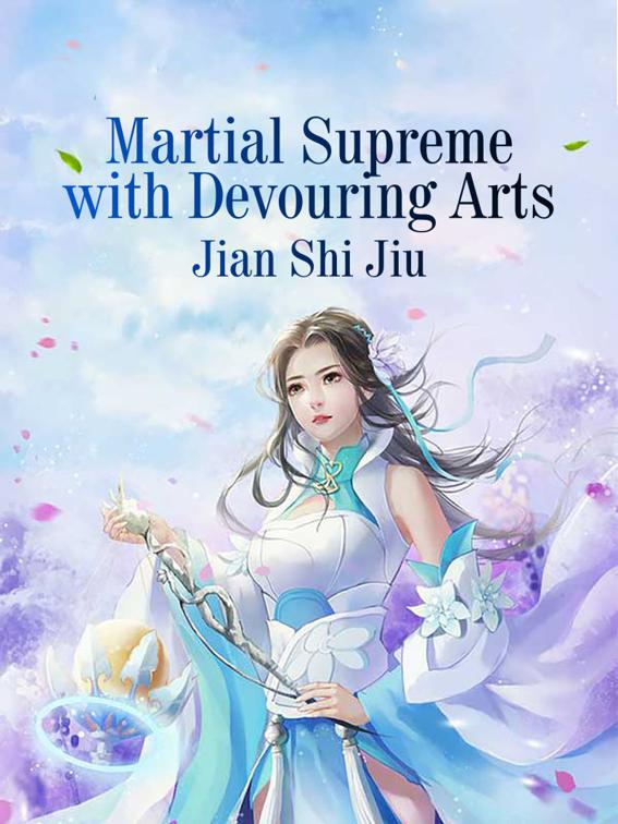 This image is the cover for the book Martial Supreme with Devouring Arts, Volume 5